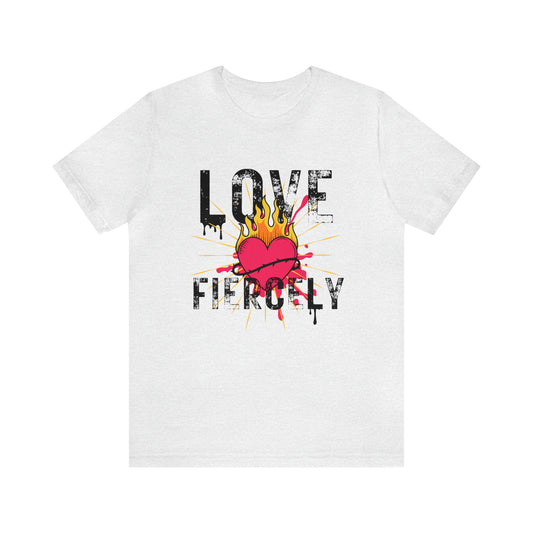 Love Fiercely Unisex Jersey Short Sleeve Tee