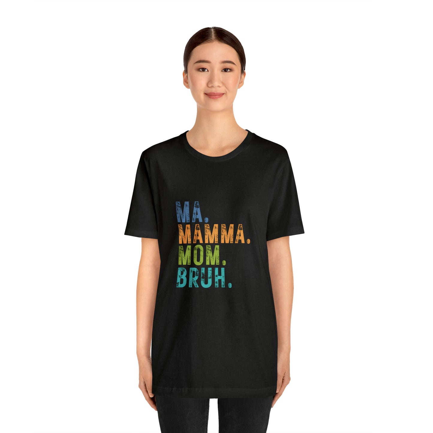 Ma mama mom bruh Unisex Jersey Short Sleeve Tee