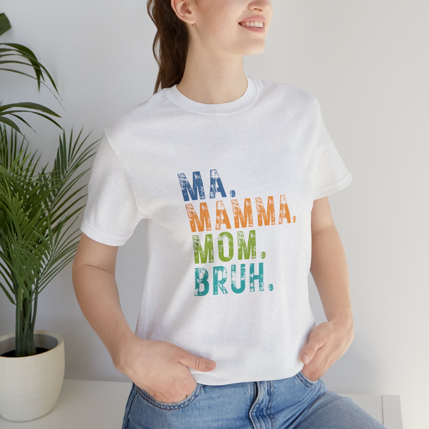 Ma mama mom bruh Unisex Jersey Short Sleeve Tee