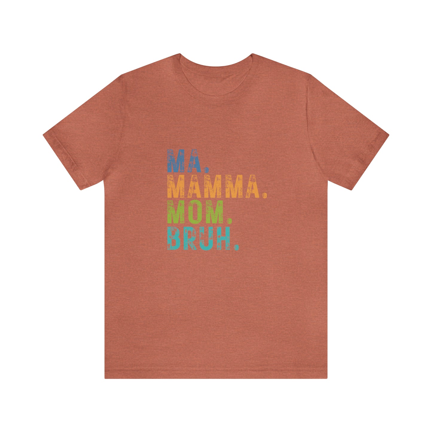 Ma mama mom bruh Unisex Jersey Short Sleeve Tee