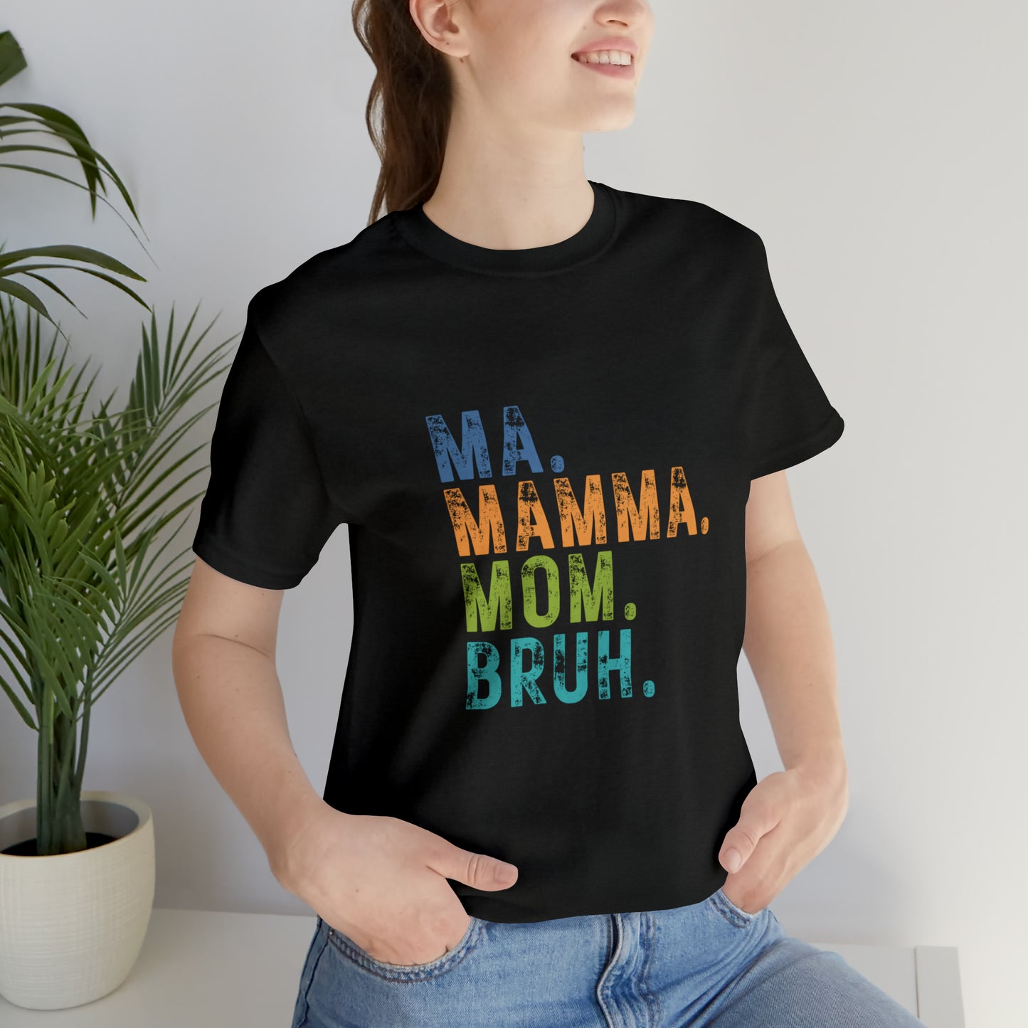 Ma mama mom bruh Unisex Jersey Short Sleeve Tee