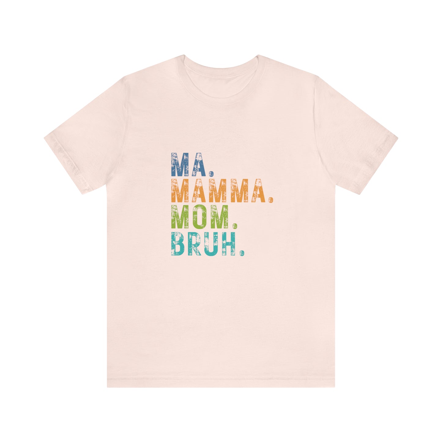 Ma mama mom bruh Unisex Jersey Short Sleeve Tee