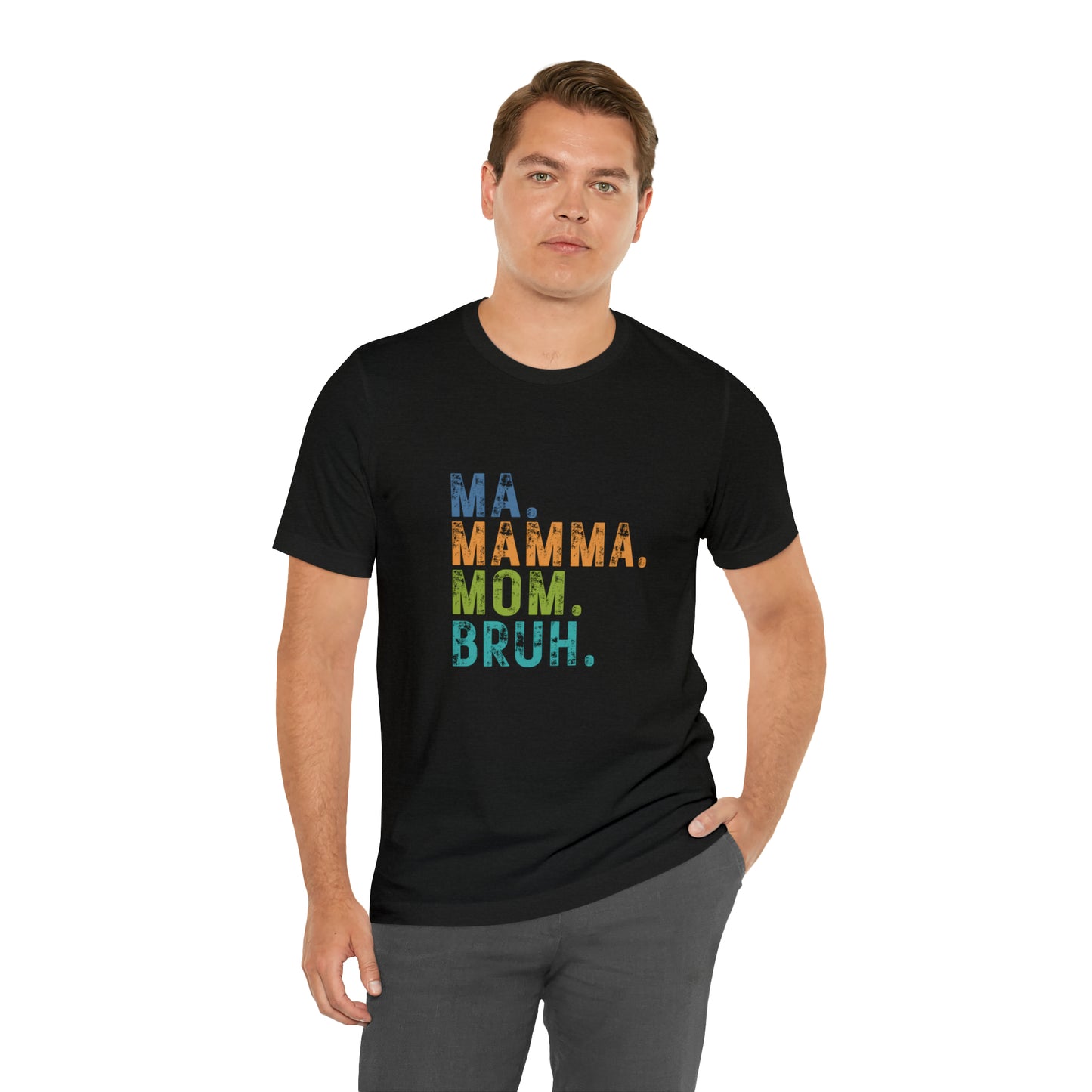 Ma mama mom bruh Unisex Jersey Short Sleeve Tee