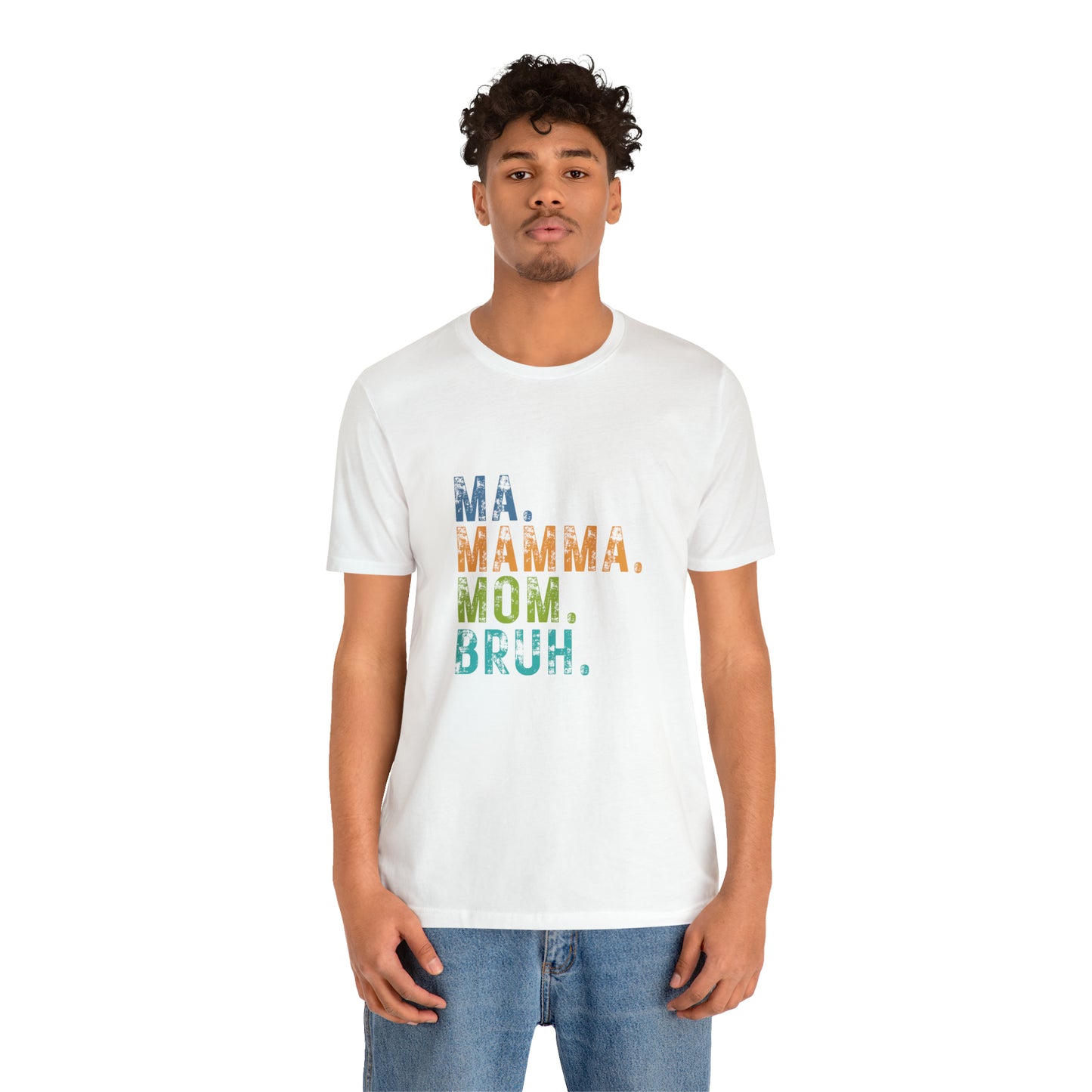 Ma mama mom bruh Unisex Jersey Short Sleeve Tee