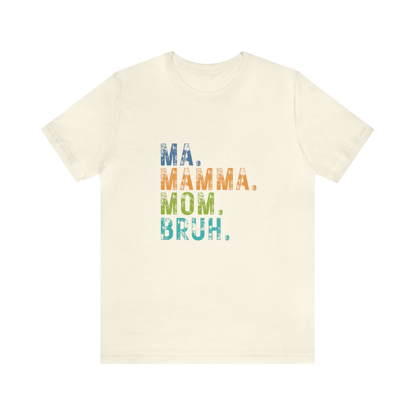 Ma mama mom bruh Unisex Jersey Short Sleeve Tee