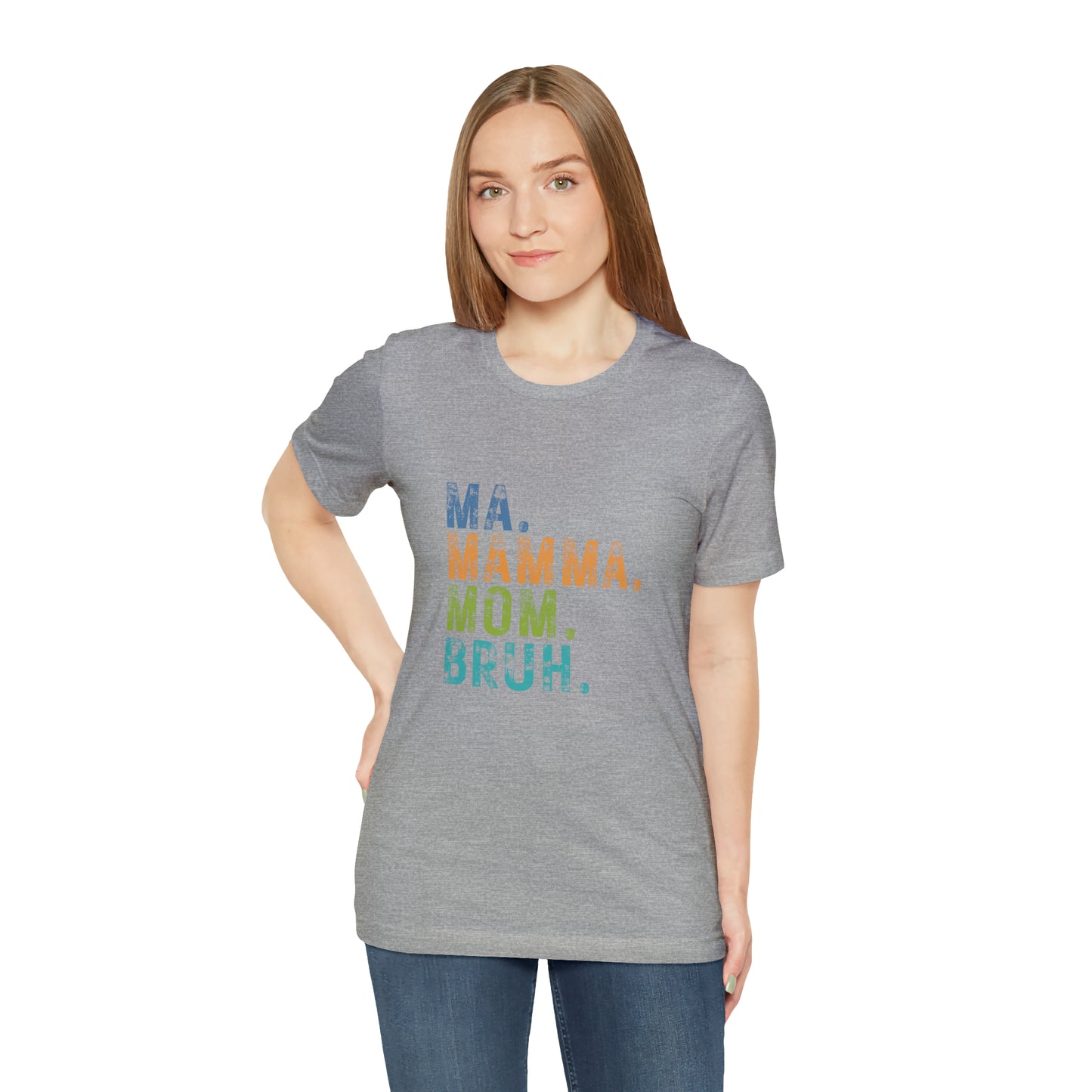 Ma mama mom bruh Unisex Jersey Short Sleeve Tee