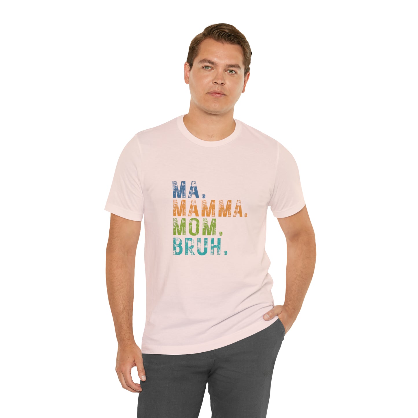 Ma mama mom bruh Unisex Jersey Short Sleeve Tee