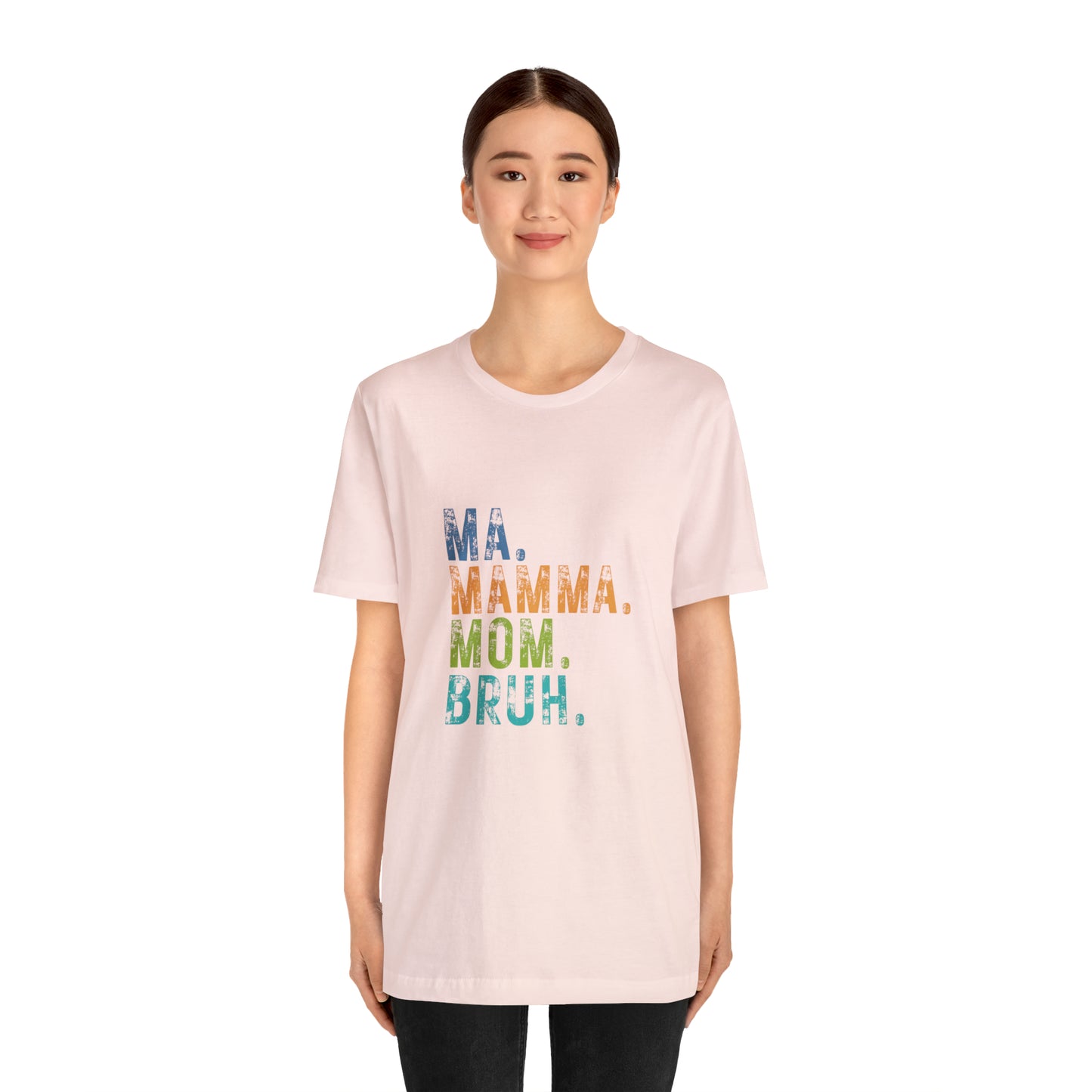 Ma mama mom bruh Unisex Jersey Short Sleeve Tee