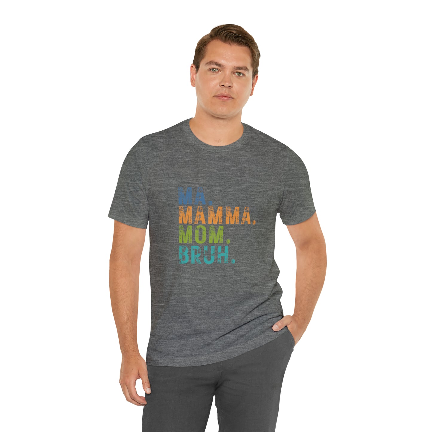 Ma mama mom bruh Unisex Jersey Short Sleeve Tee