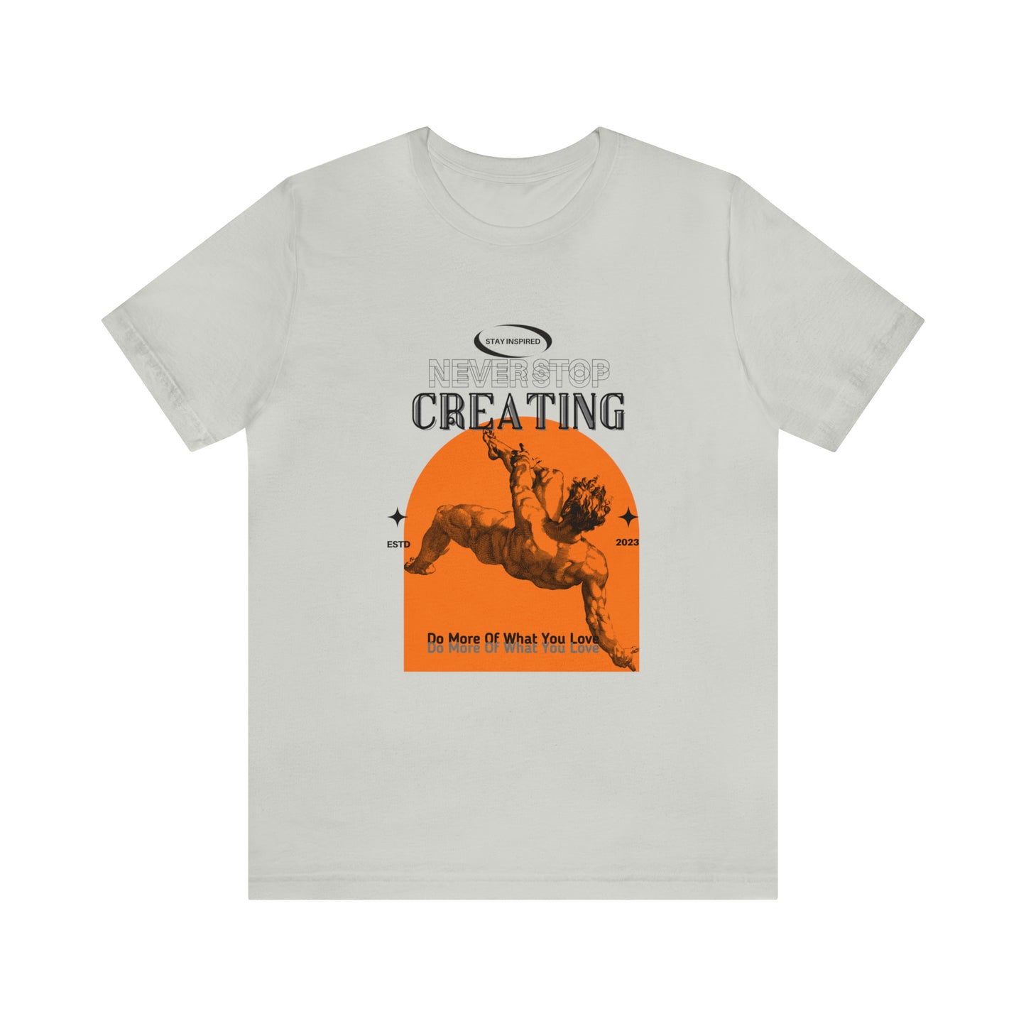 Never stop creating Urban streetwear Unisex Jersey Short Sleeve Tee