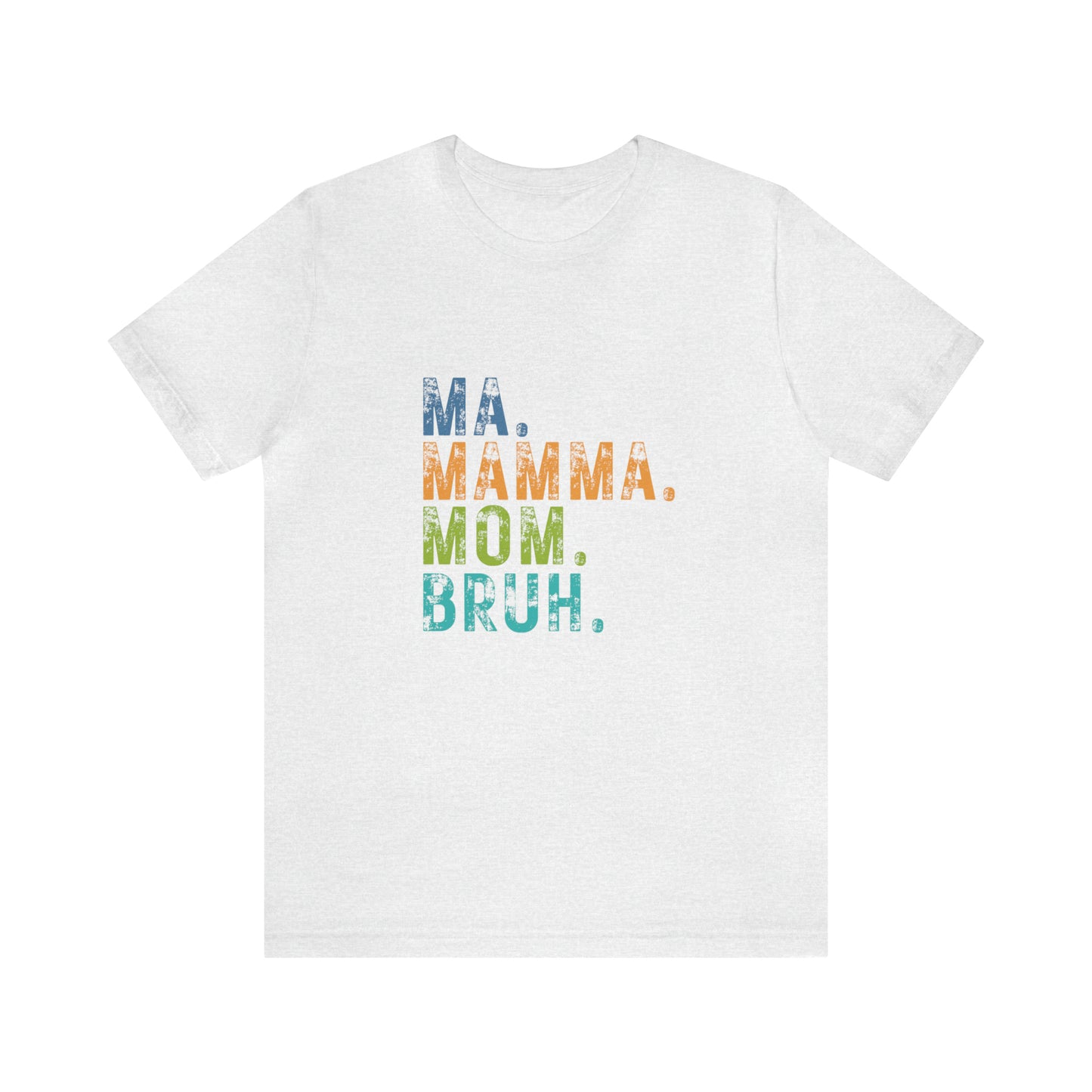 Ma mama mom bruh Unisex Jersey Short Sleeve Tee