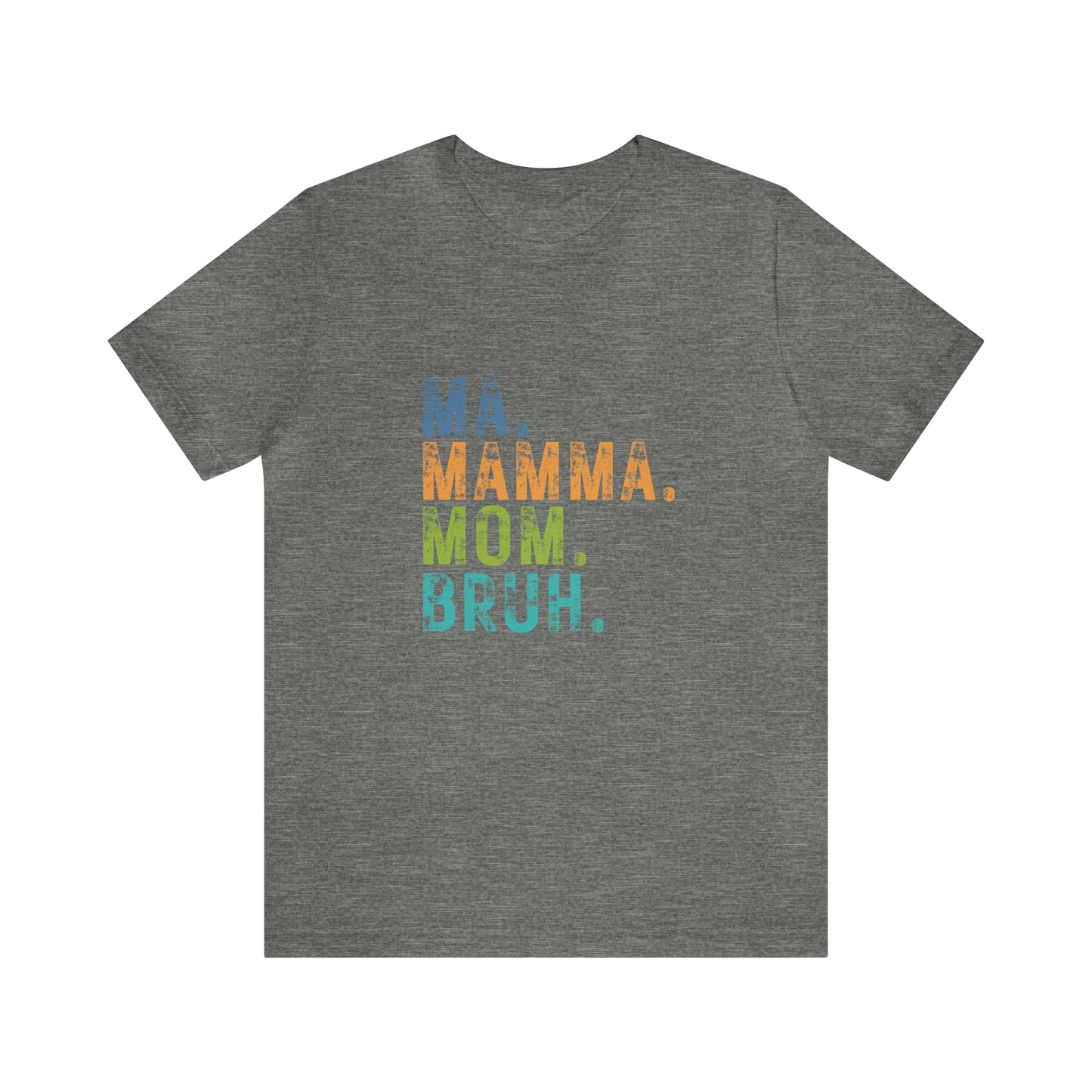 Ma mama mom bruh Unisex Jersey Short Sleeve Tee