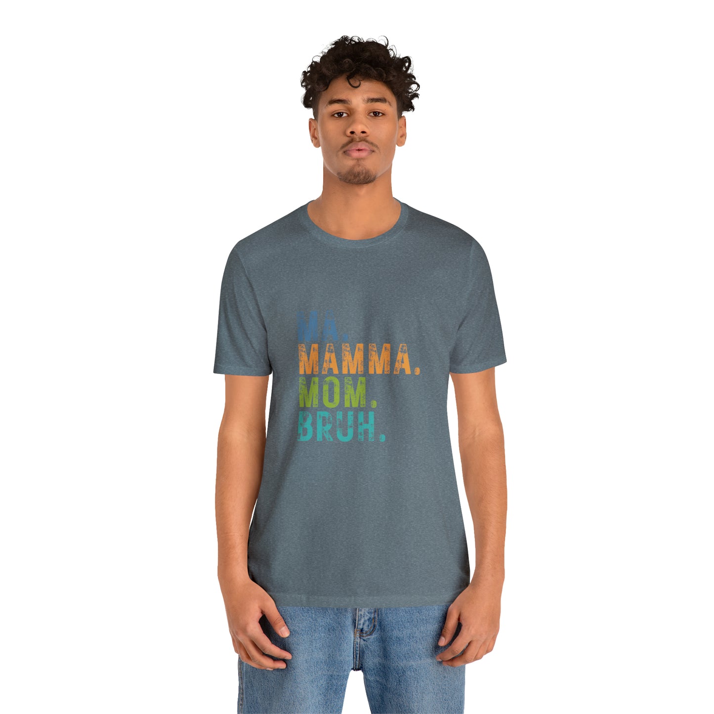 Ma mama mom bruh Unisex Jersey Short Sleeve Tee