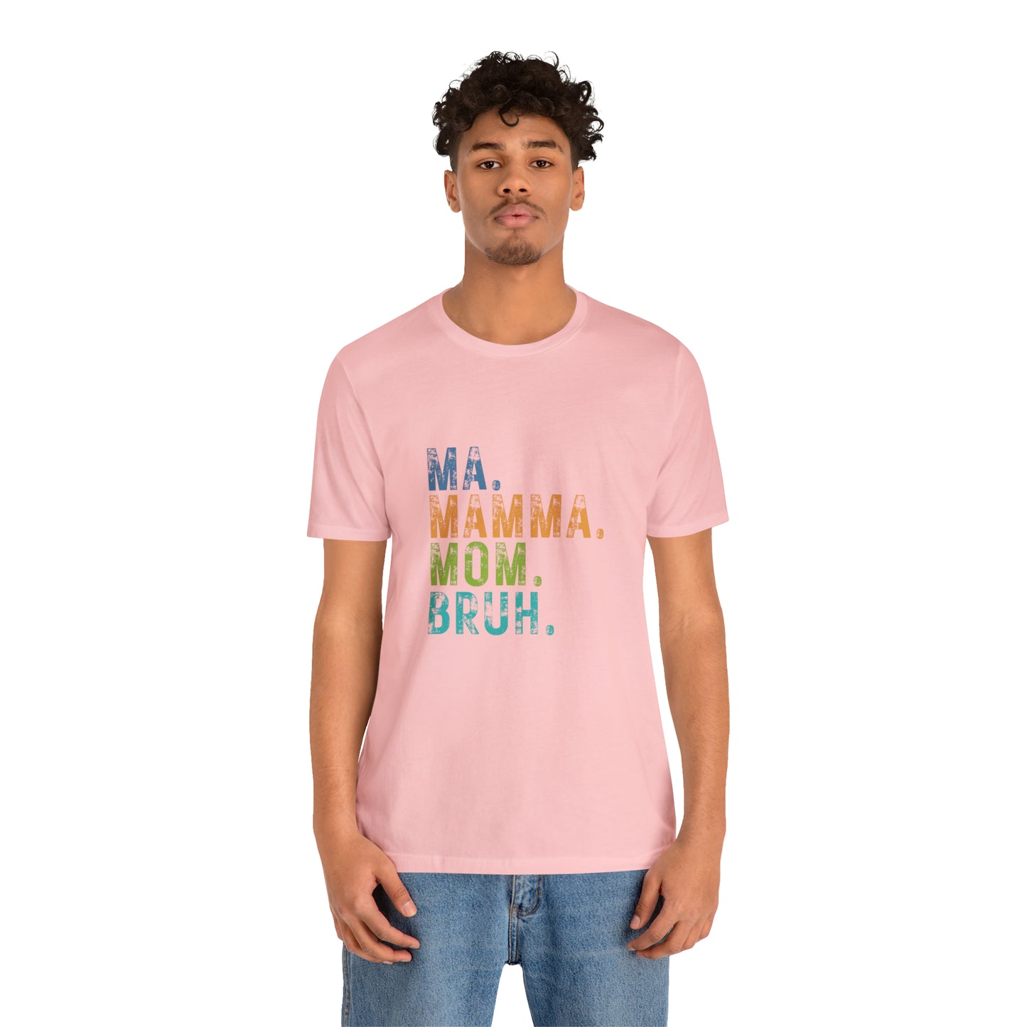 Ma mama mom bruh Unisex Jersey Short Sleeve Tee