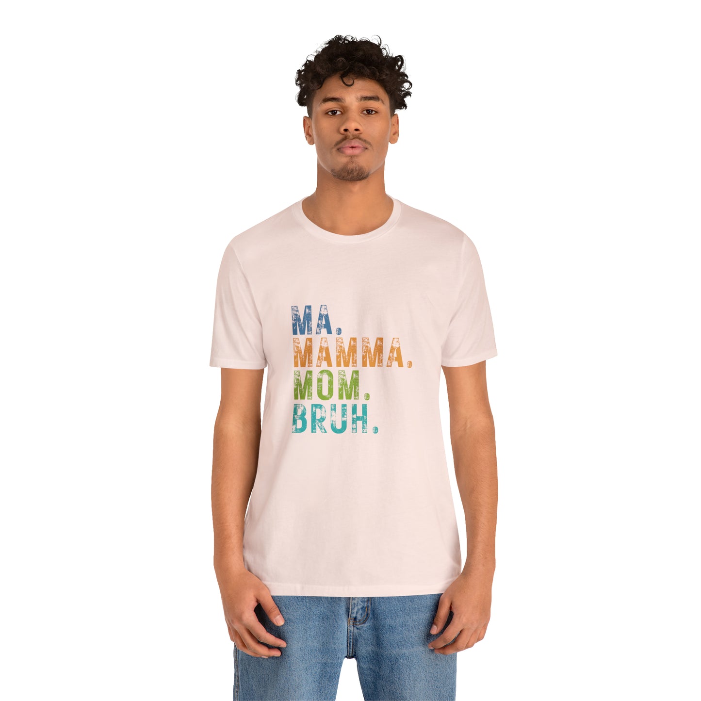 Ma mama mom bruh Unisex Jersey Short Sleeve Tee