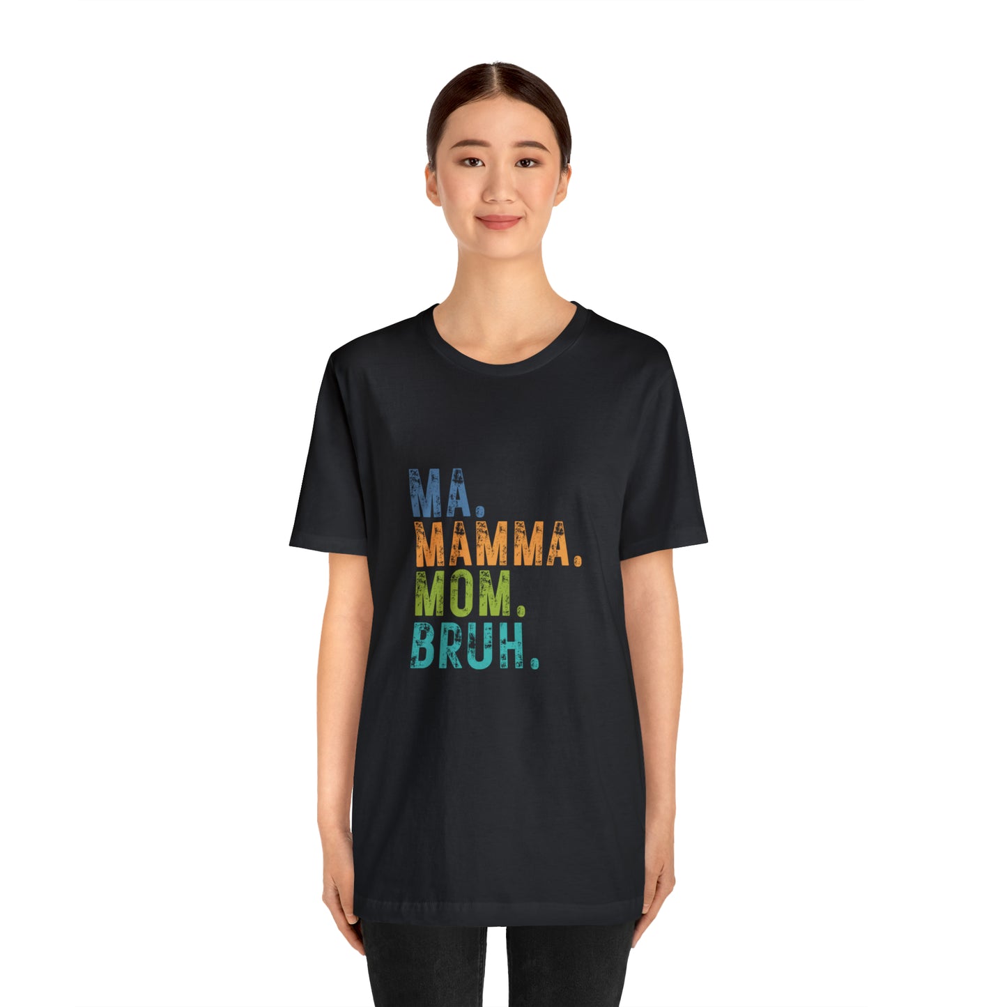 Ma mama mom bruh Unisex Jersey Short Sleeve Tee