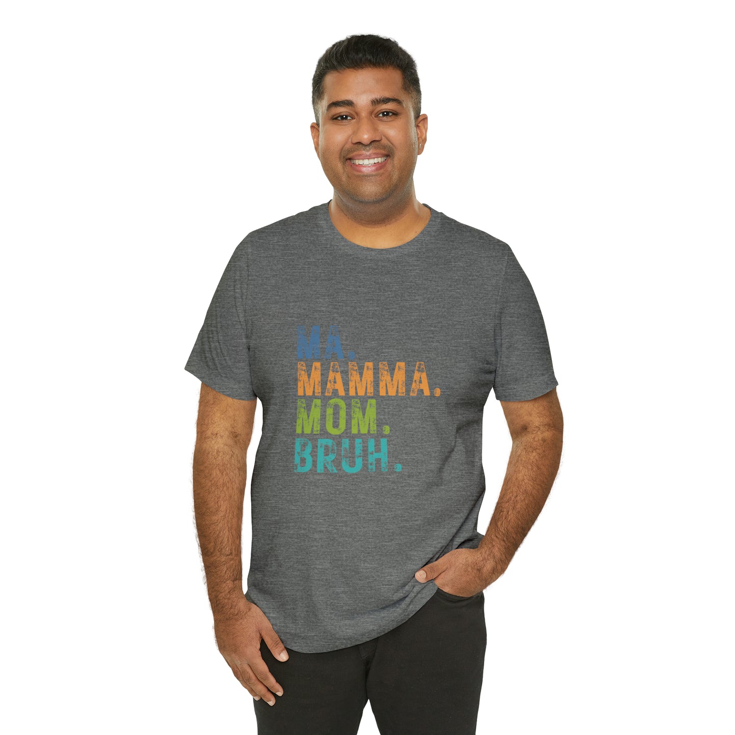 Ma mama mom bruh Unisex Jersey Short Sleeve Tee