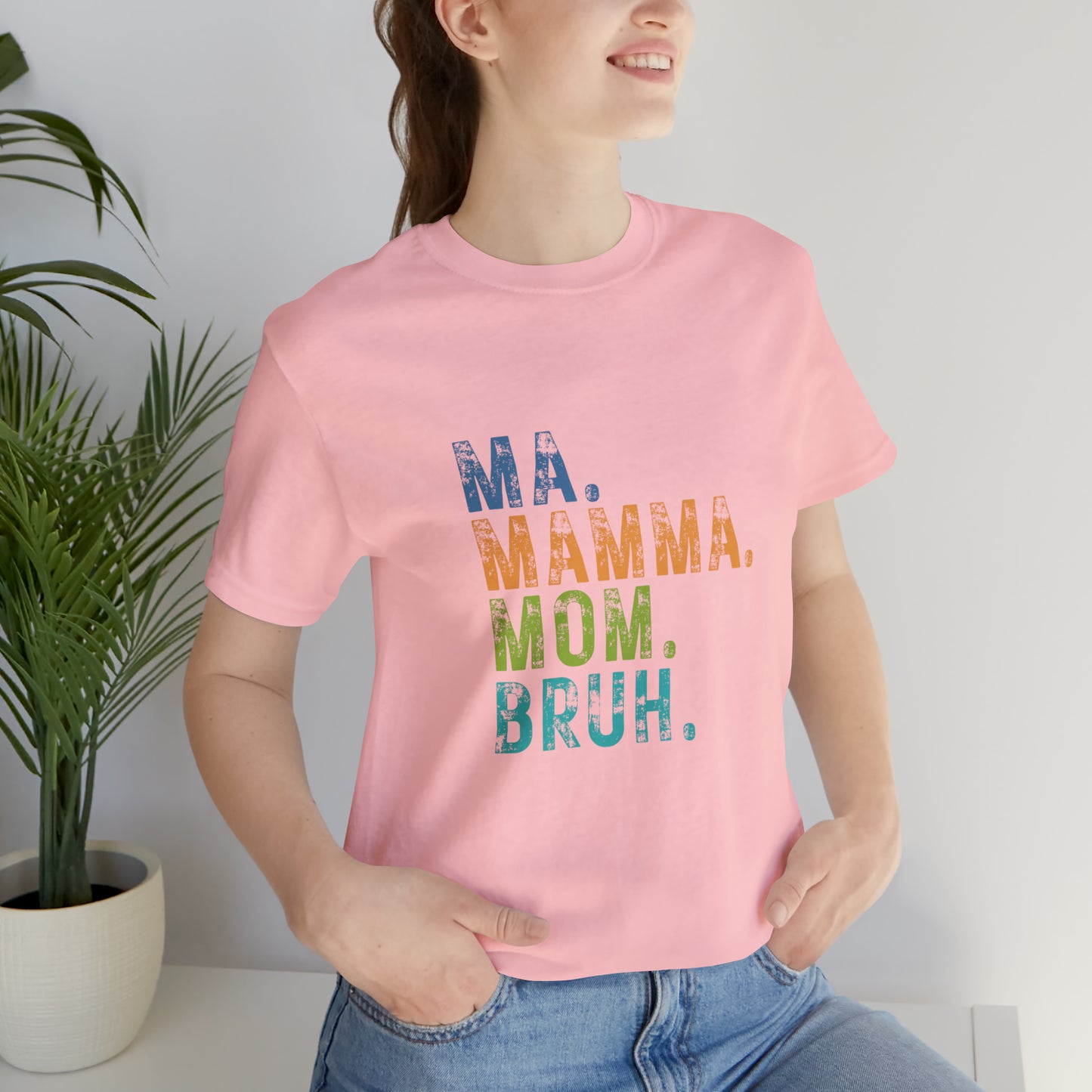 Ma mama mom bruh Unisex Jersey Short Sleeve Tee