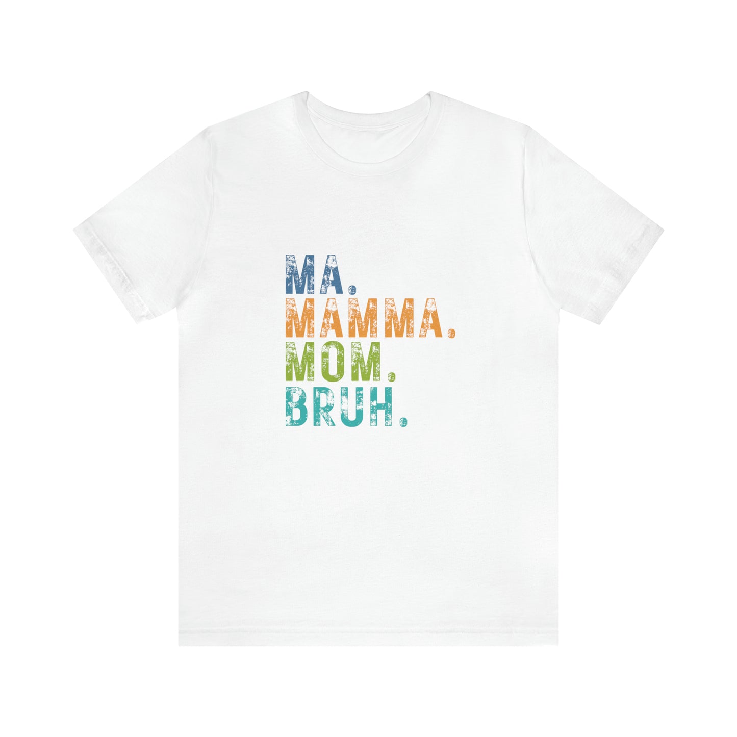 Ma mama mom bruh Unisex Jersey Short Sleeve Tee