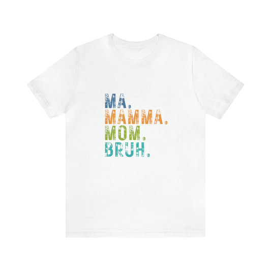 Ma mama mom bruh Unisex Jersey Short Sleeve Tee