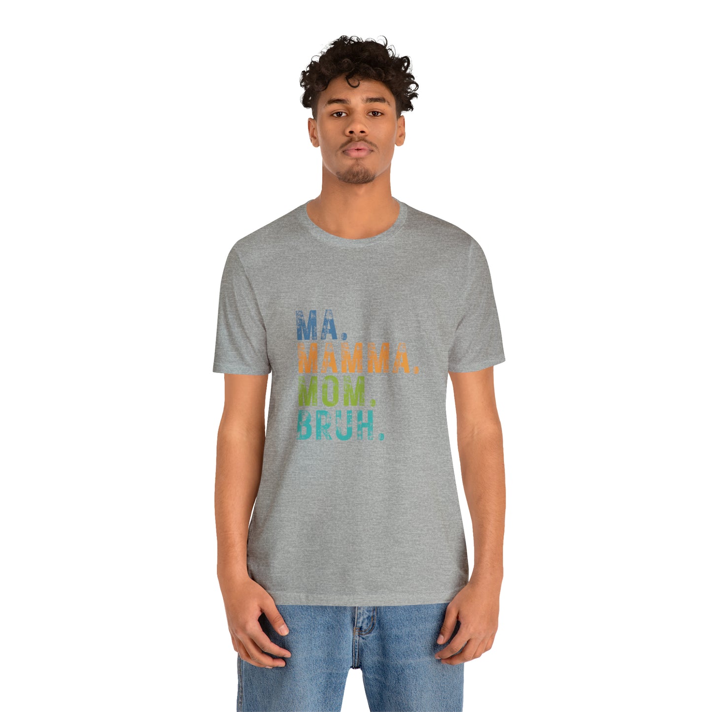 Ma mama mom bruh Unisex Jersey Short Sleeve Tee