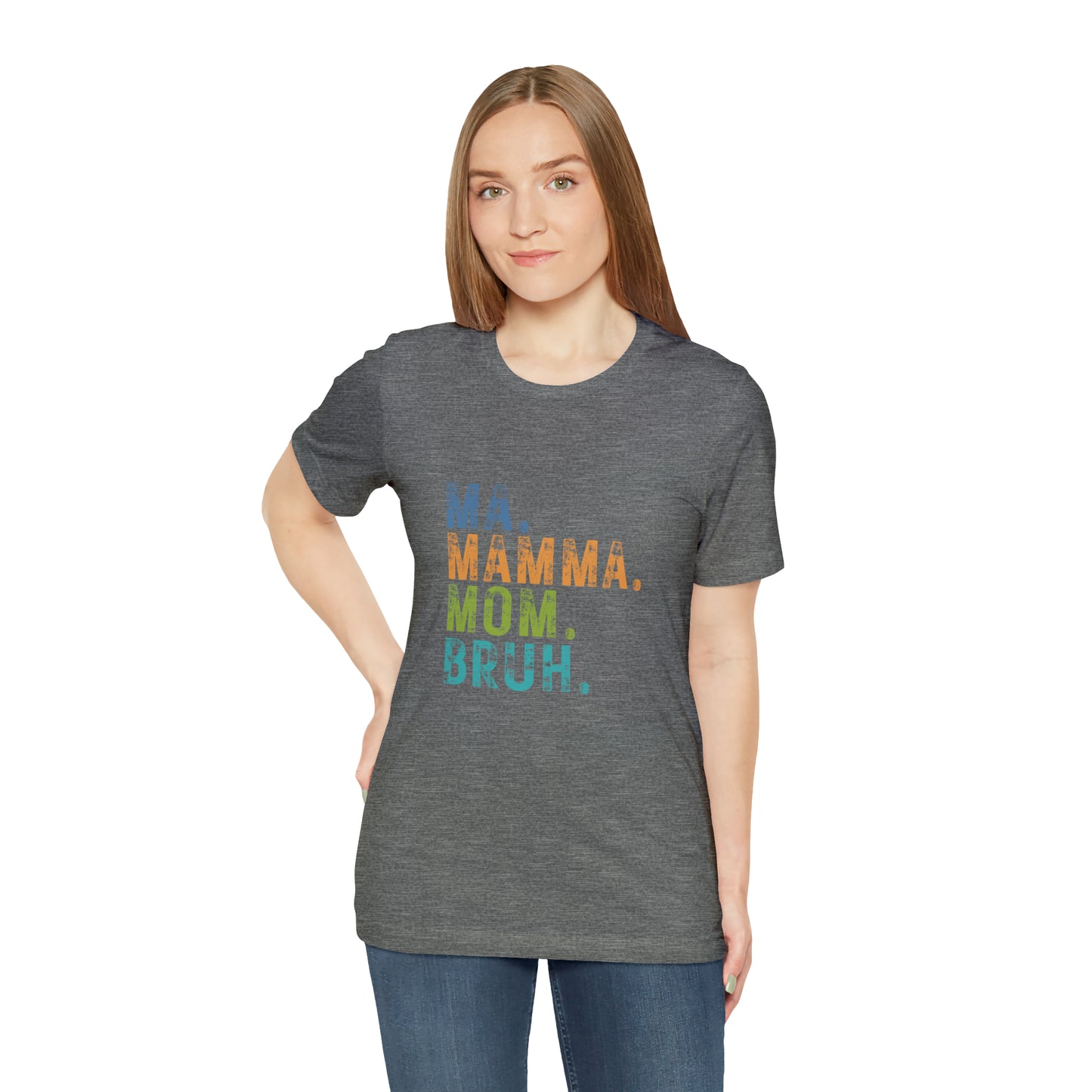 Ma mama mom bruh Unisex Jersey Short Sleeve Tee