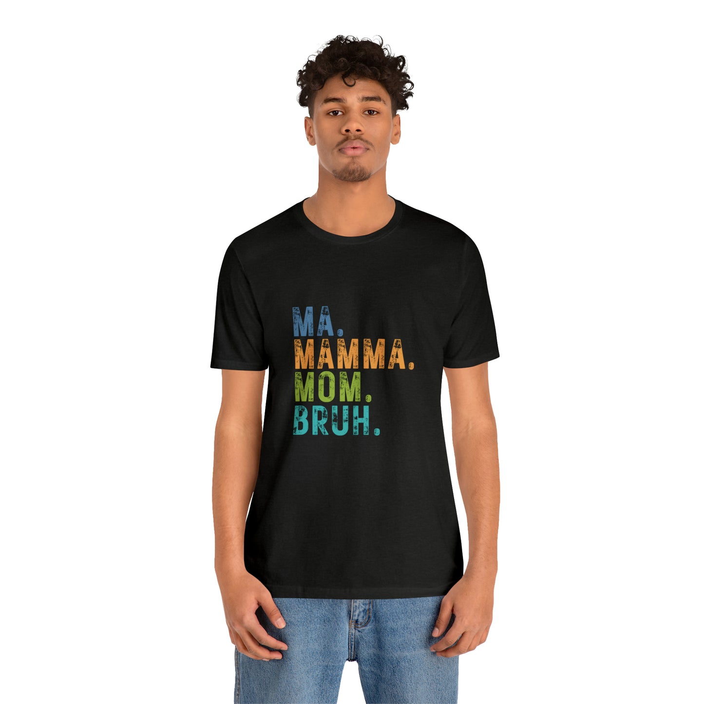 Ma mama mom bruh Unisex Jersey Short Sleeve Tee