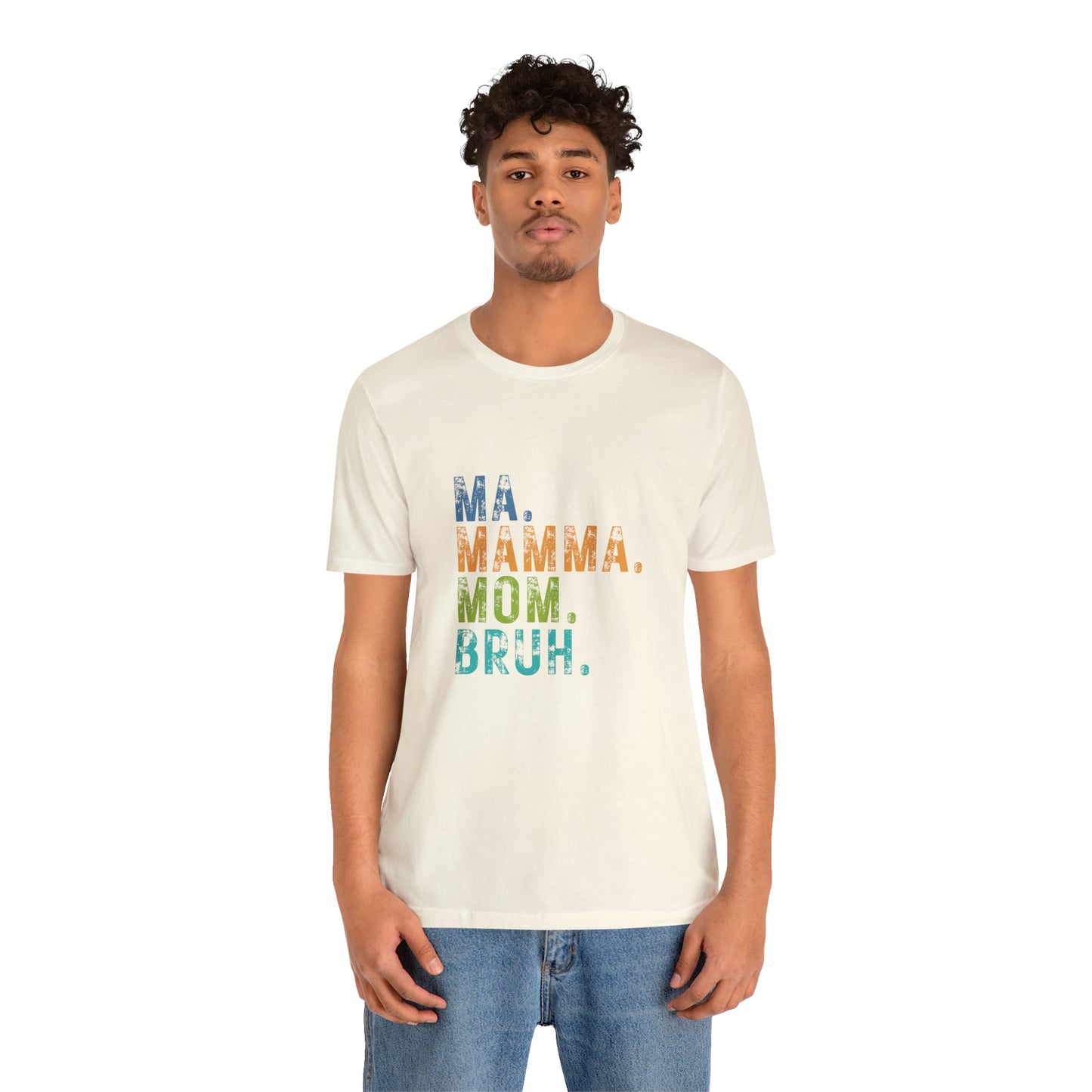 Ma mama mom bruh Unisex Jersey Short Sleeve Tee