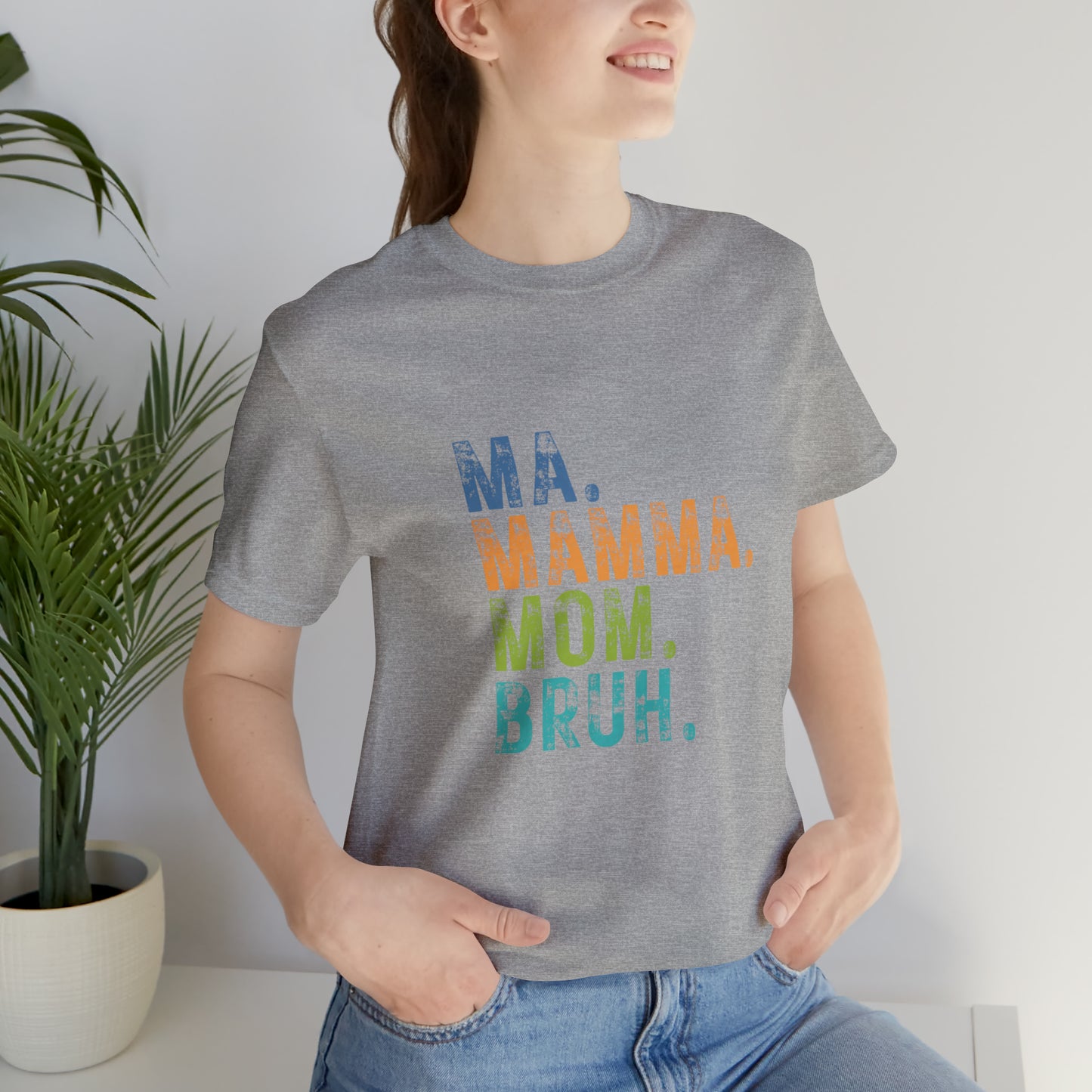 Ma mama mom bruh Unisex Jersey Short Sleeve Tee