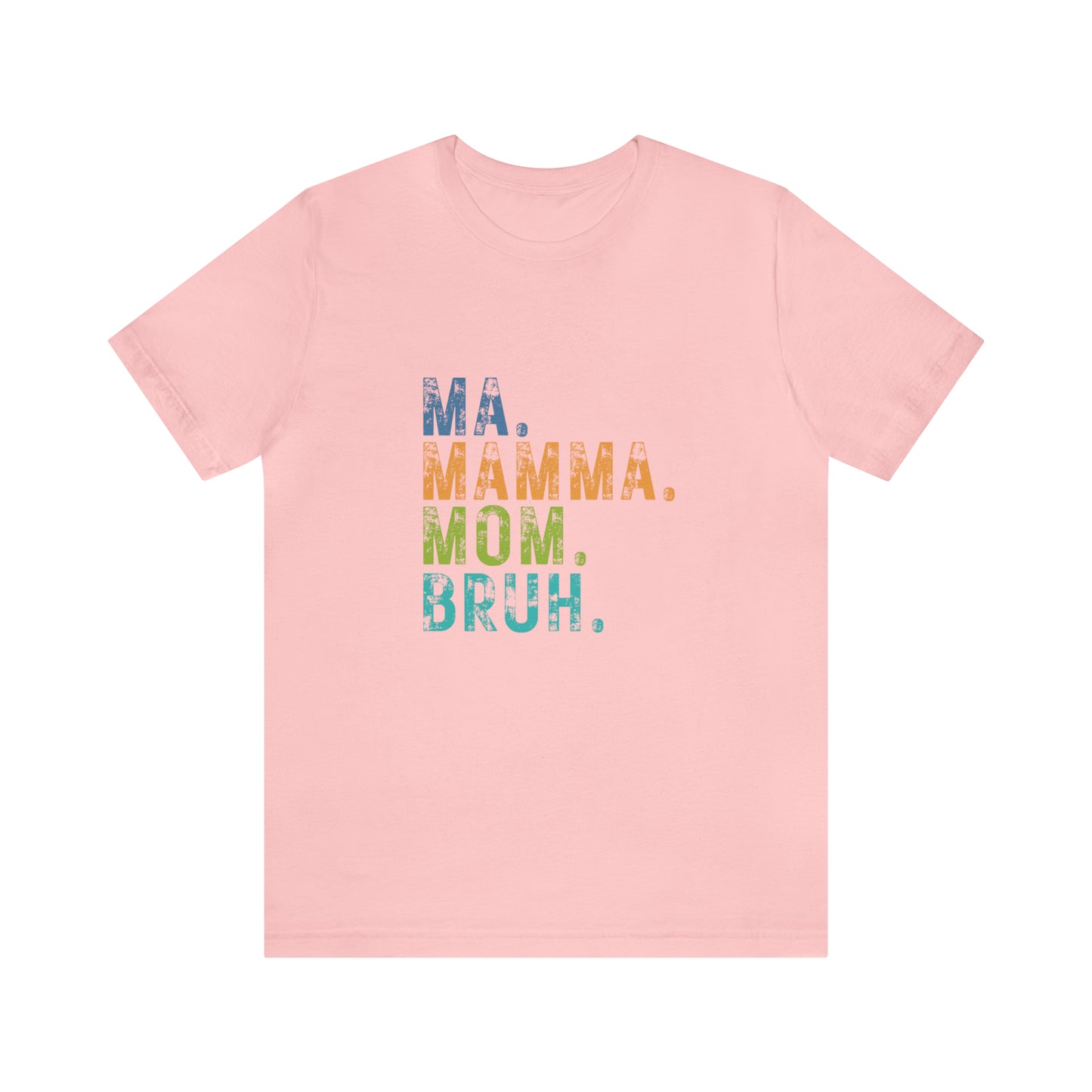 Ma mama mom bruh Unisex Jersey Short Sleeve Tee