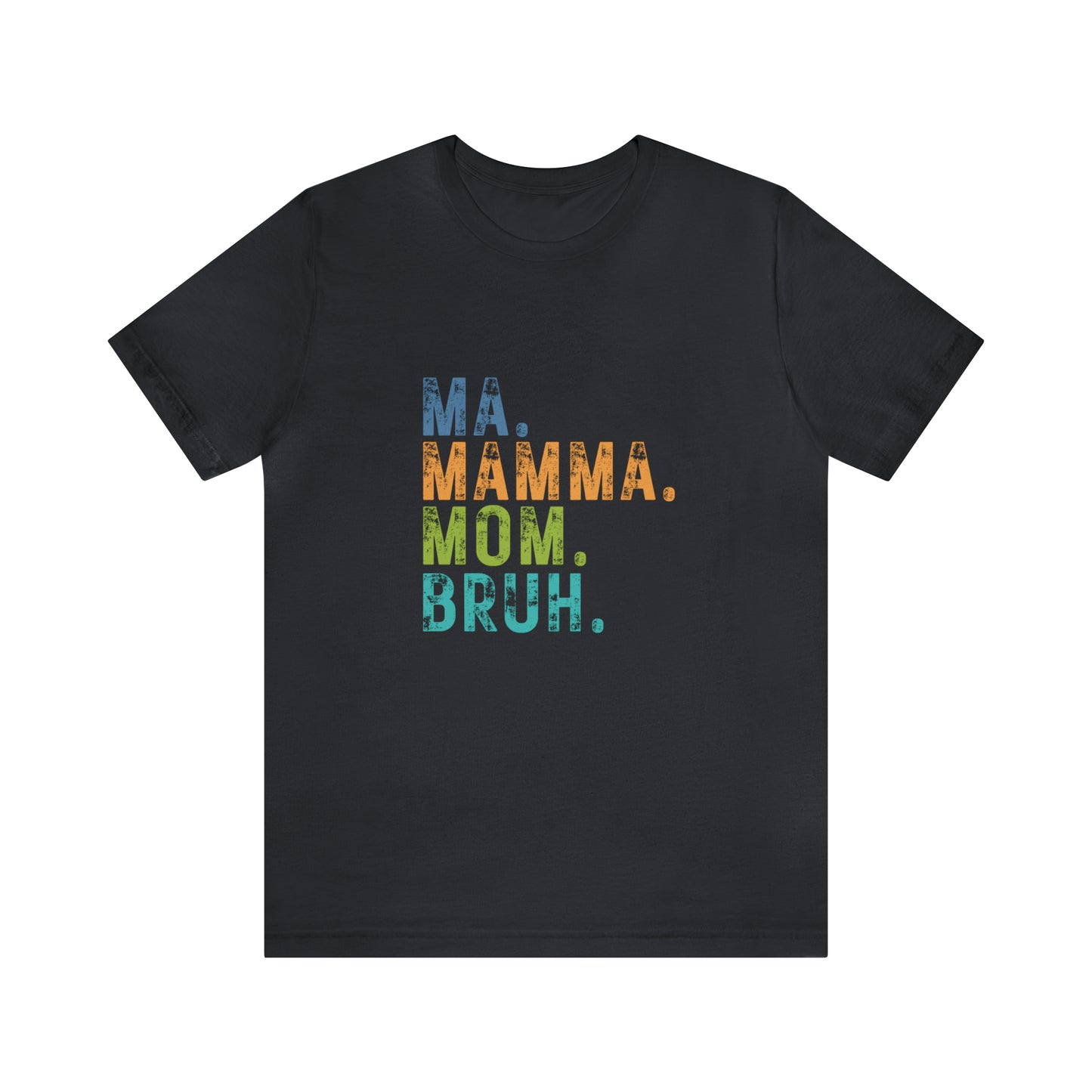 Ma mama mom bruh Unisex Jersey Short Sleeve Tee