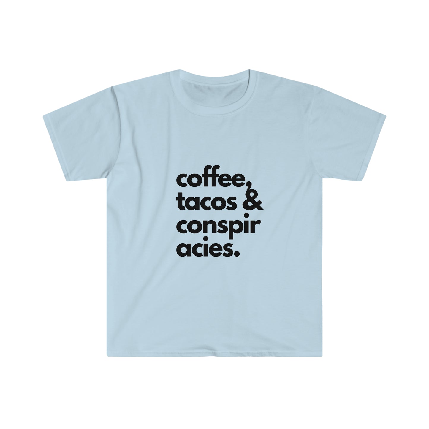 Coffee, tacos & conspiracies Unisex Softstyle T-Shirt