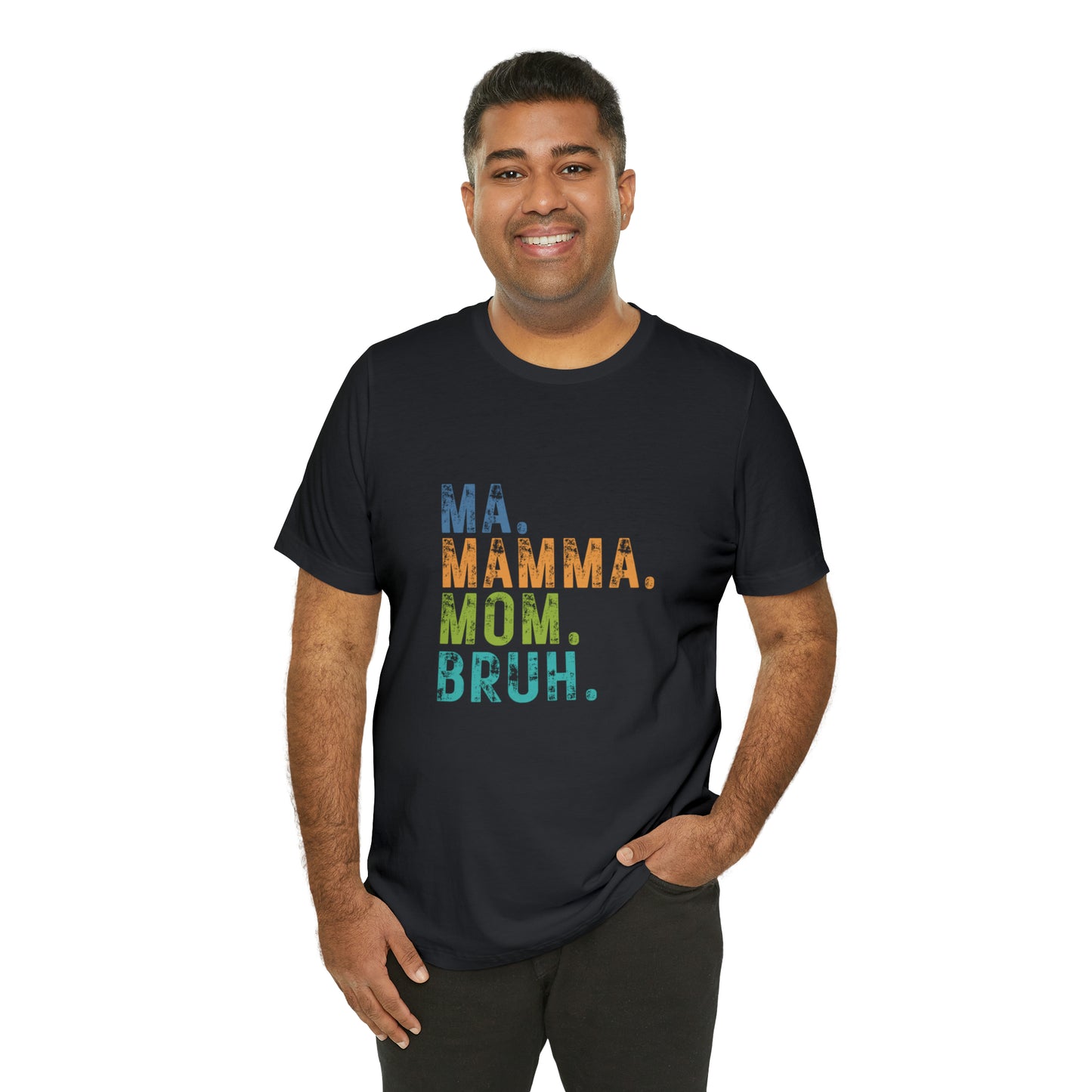 Ma mama mom bruh Unisex Jersey Short Sleeve Tee