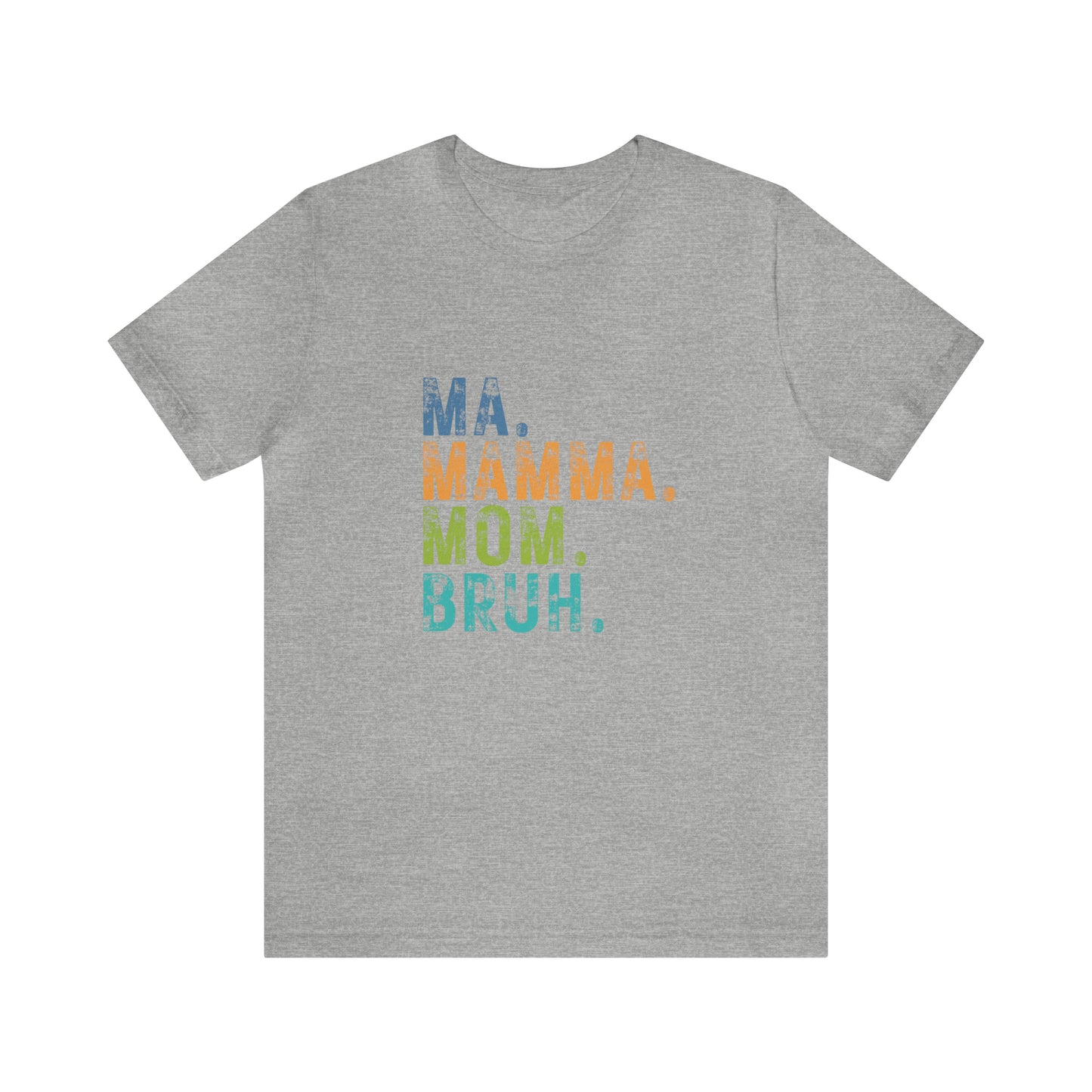 Ma mama mom bruh Unisex Jersey Short Sleeve Tee