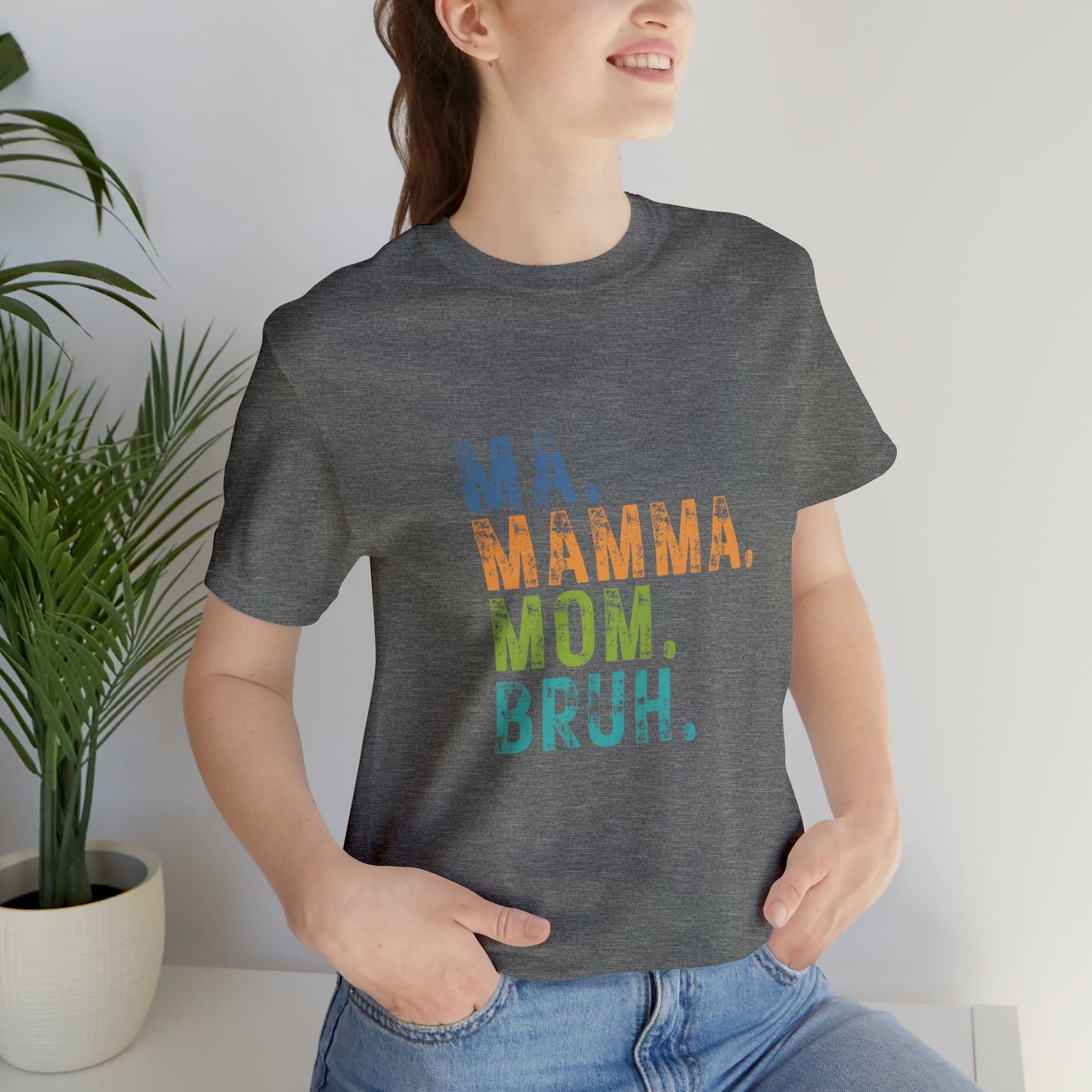 Ma mama mom bruh Unisex Jersey Short Sleeve Tee