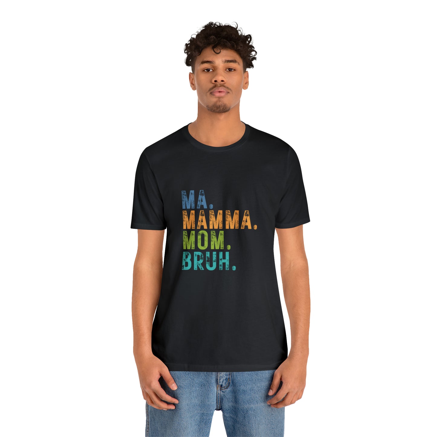 Ma mama mom bruh Unisex Jersey Short Sleeve Tee