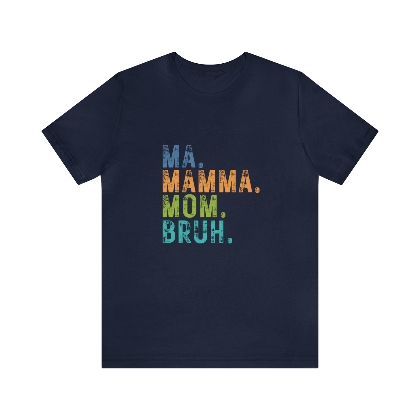 Ma mama mom bruh Unisex Jersey Short Sleeve Tee