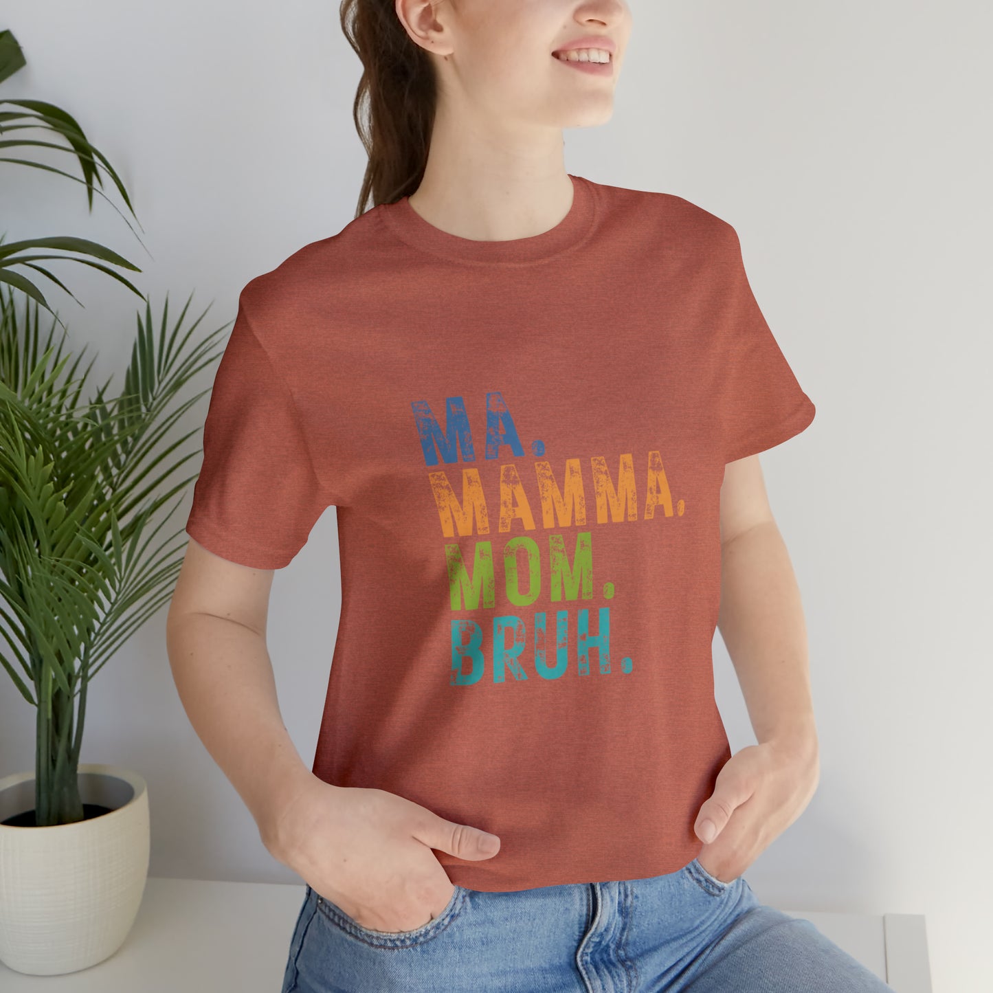 Ma mama mom bruh Unisex Jersey Short Sleeve Tee